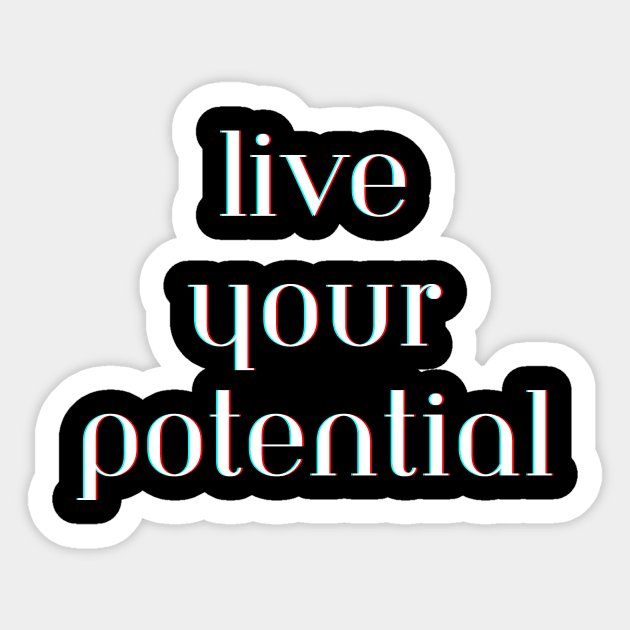 Live your potential Sticker by steevypaint